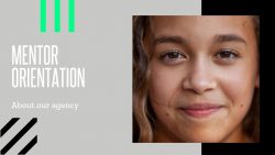 A gray background with white headline text on the left reading "Mentor Orientation." Below the header, text reads "About our agency." On the right a pre-teen girl's portrait is cropped close. She is looking directly at the camera.