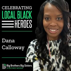 On the left is a logo that read "Celebrating Local Black Heroes." Beneath that is the name "Dana Calloway" on top of the horizontal BBBS logo. On the right is a photo of Dana Calloway wearing a white, cheetah print blouse, smiling at the camera.