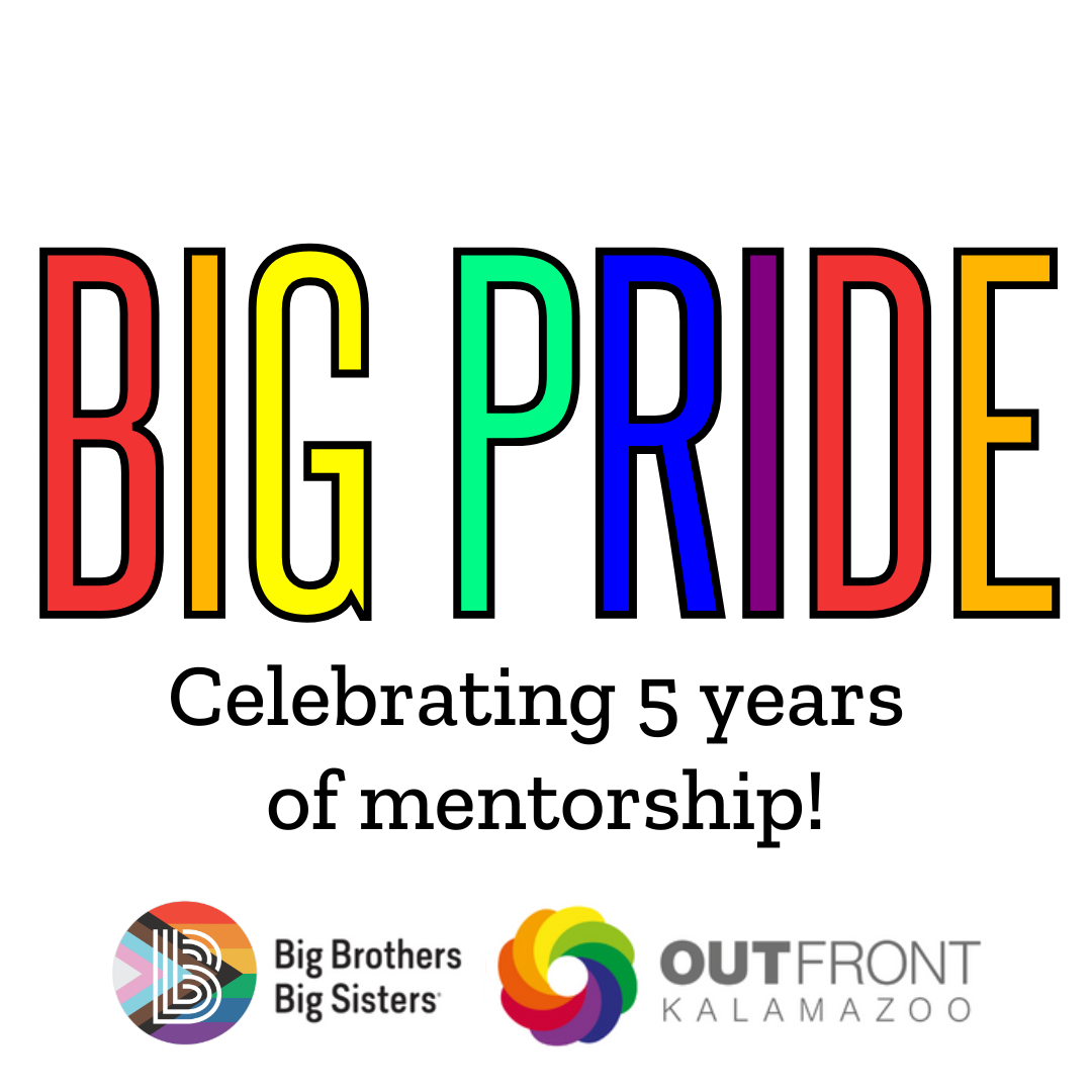 Big Pride: Celebrating 5 years of mentorship! The BBBSMI and OutFront logos are across the bottom.