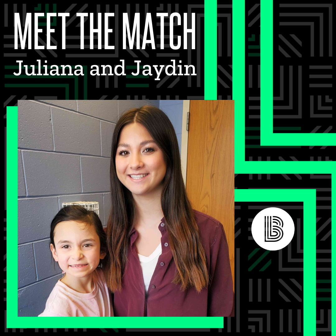 Juliana and Jaydin stand next to each other. Across the top of the photo are the words "Meet the Match | Juliana and Jaydin". To the right of their photo is the white BBBS logo bug.