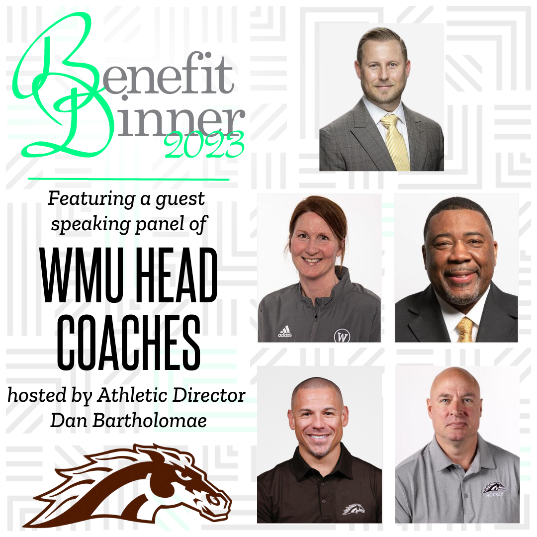 On the left: Benefit Dinner 2023 Logo, then "Featuring A Guest Speaking Panel of WMU Head Coaches hosted by Athletic Director Dan Bartholomae" on top of the WMU Bronco logo. To the right are the 5 photos of the 5 speakers.