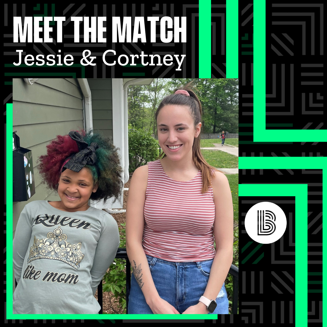 Jessie and Cortney stand next to each other smiling outside. Across the top of the photo are the words "Meet the Match | Jessie & Cortney". To the right of their photo is the white BBBS logo bug.