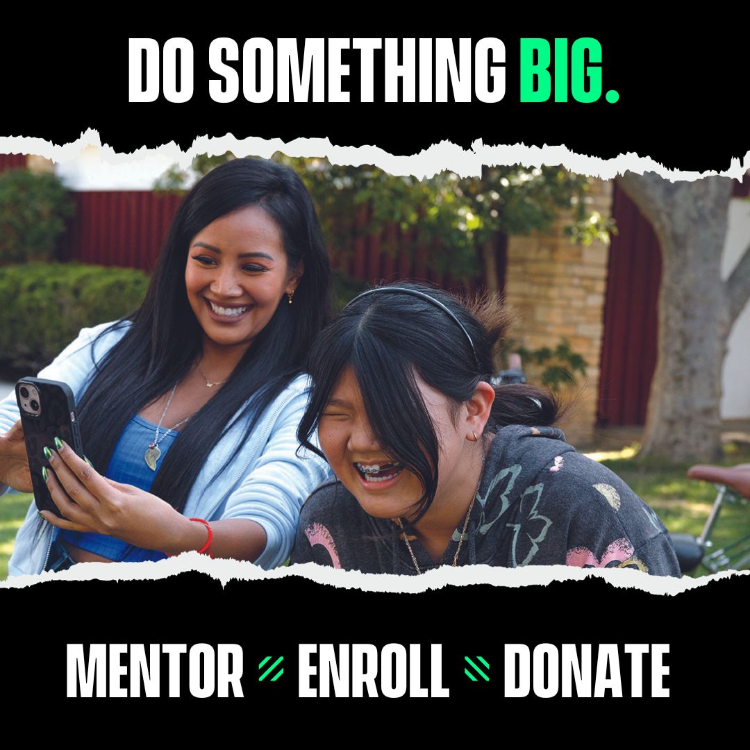 Across the top: "DO SOMETHING BIG" In the center is a photo of a mentor and mentee laughing together, taking a selfie. Across the bottom are the words: MENTOR, ENROLL, DONATE