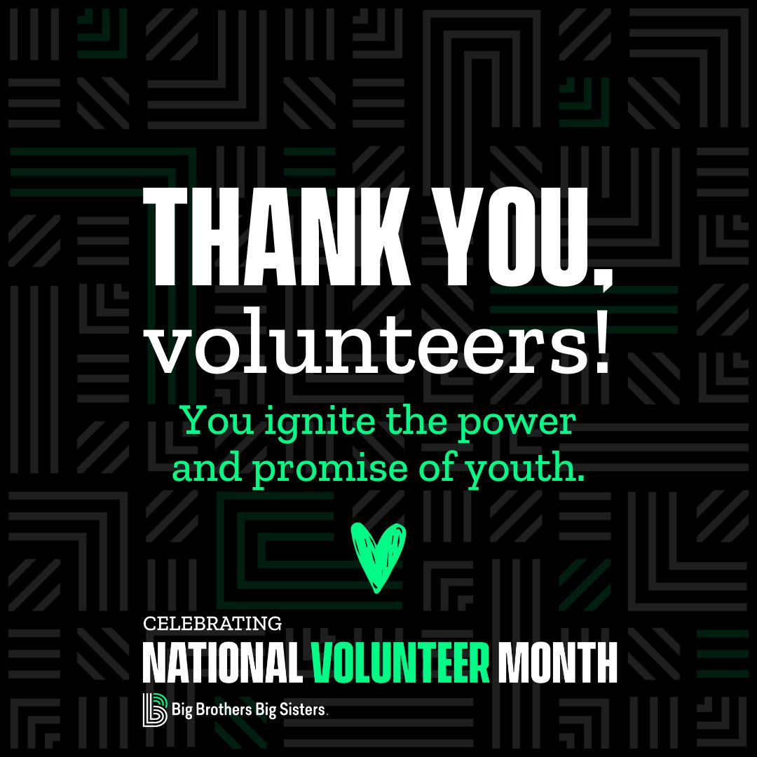 "Thank you volunteers! Your ignite the power and promise of youth." Across the bottom are the words "Celebrating National Volunteer Month" and the BBBS logo.
